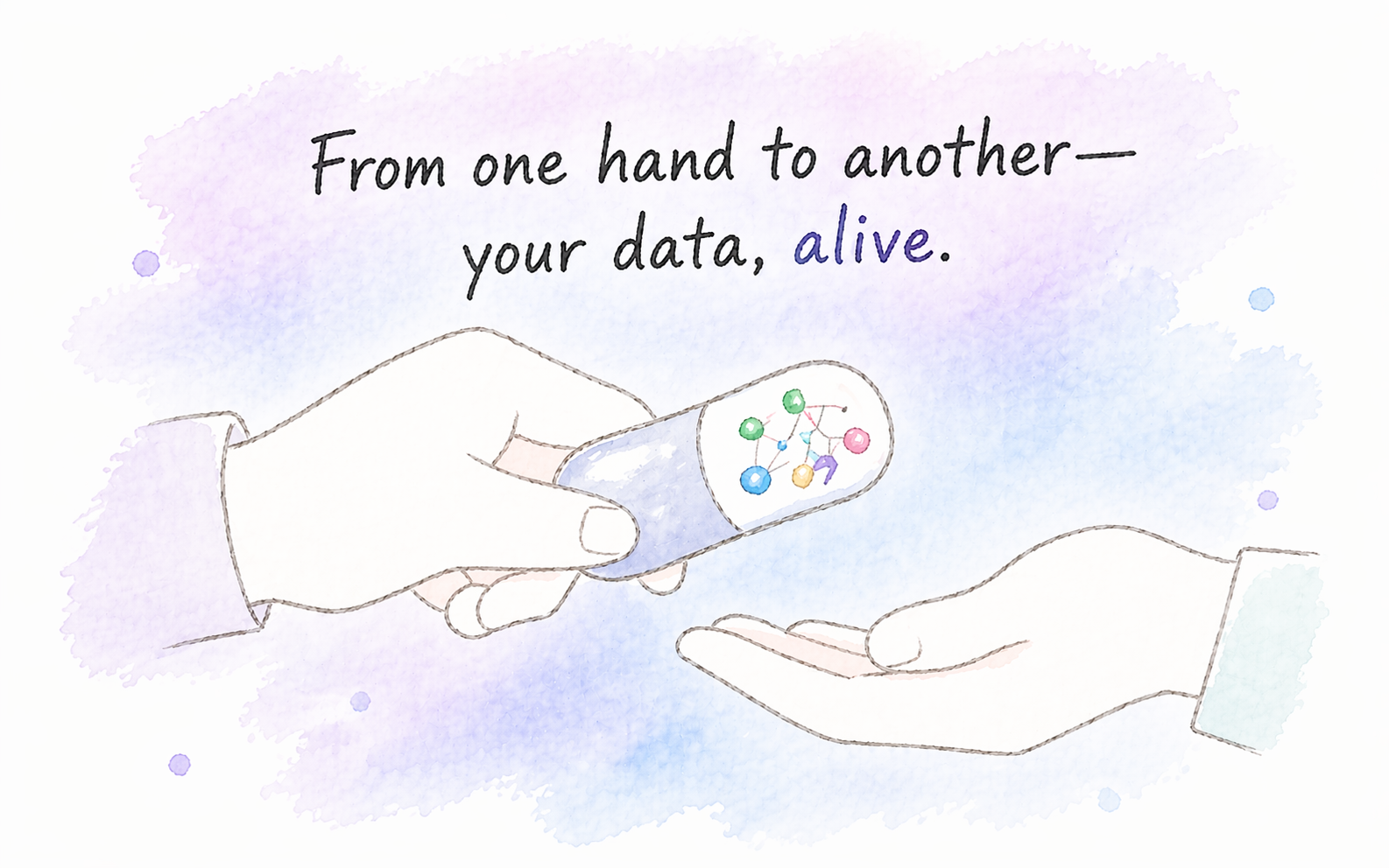 from hand to hand―your data, alive from hand to hand―your data, alive